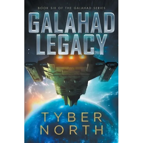 Galahad Legacy: Galahad Series Book Six