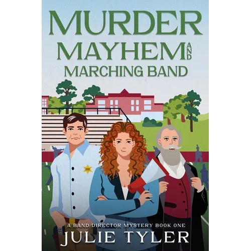Murder, Mayhem, and Marching Band: A Band Director Mystery