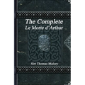 The Complete Le Morte d'Arthur