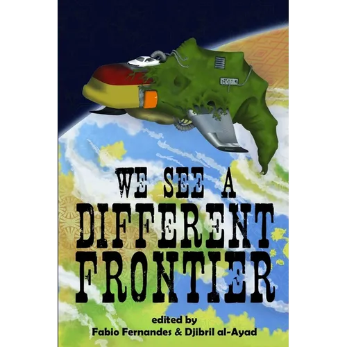 We See a Different Frontier: A postcolonial speculative fiction anthology