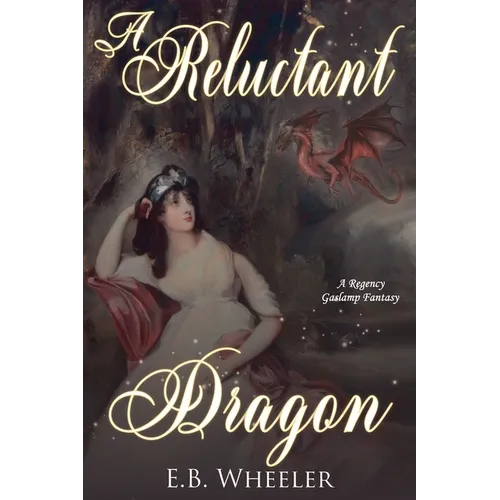 A Reluctant Dragon: A Regency Gaslamp Fantasy