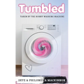 Tumbled: Taken by the Horny Washing Machine