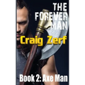 The Forever Man: Book 2: AXEMAN