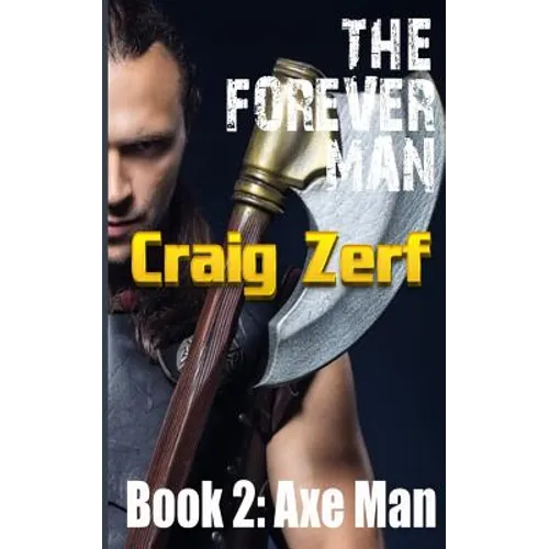 The Forever Man: Book 2: AXEMAN