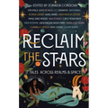 Reclaim the Stars: 17 Tales Across Realms & Space