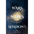 Wars of Suns and Shadows