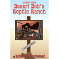 Stories From Desert Bob's Reptile Ranch