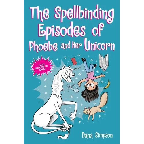 The Spellbinding Episodes of Phoebe and Her Unicorn: Two Books in One