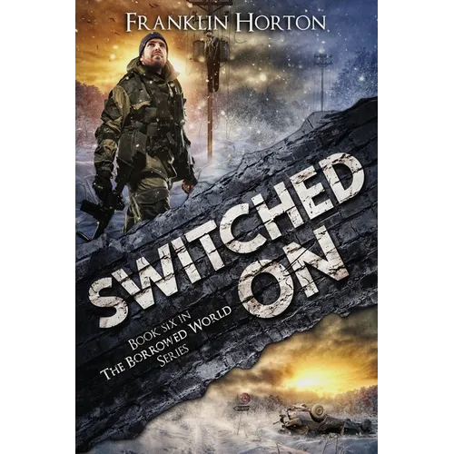 Switched On: Book Six in The Borrowed World Series