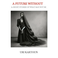 A Future Without: 50 Short Stories of What May Not Be