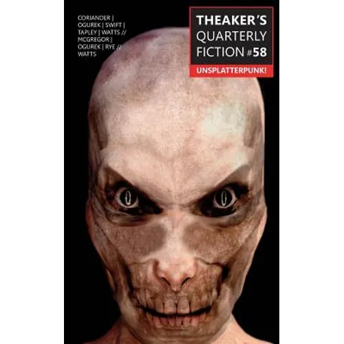 Theaker's Quarterly Fiction #58: Unsplatterpunk!
