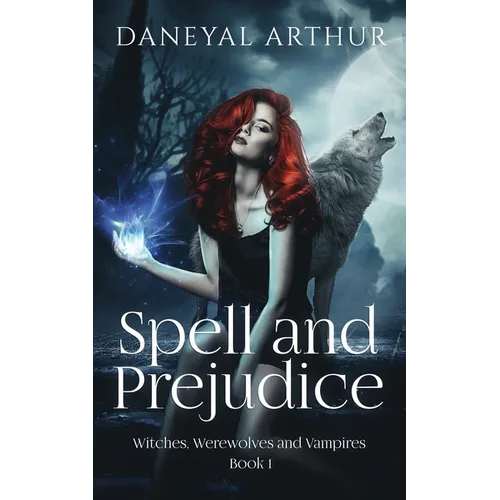 Spell and Prejudice: Witches, Werewolves and Vampires - Book 1