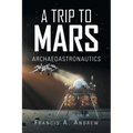 A Trip to Mars: Archaeoastronautics