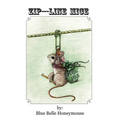 Zip----Line Mice: The life and times of Rose Petal the mouse and all her workshop friends.