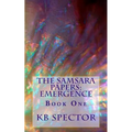 The Samsara Papers: Emergence: Book One