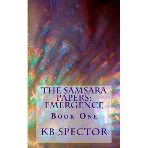 The Samsara Papers: Emergence: Book One