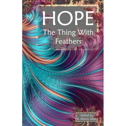 Hope: The Thing With Feathers