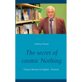 The secret of cosmic Nothing: Fantasy Roman in English - Deutsch