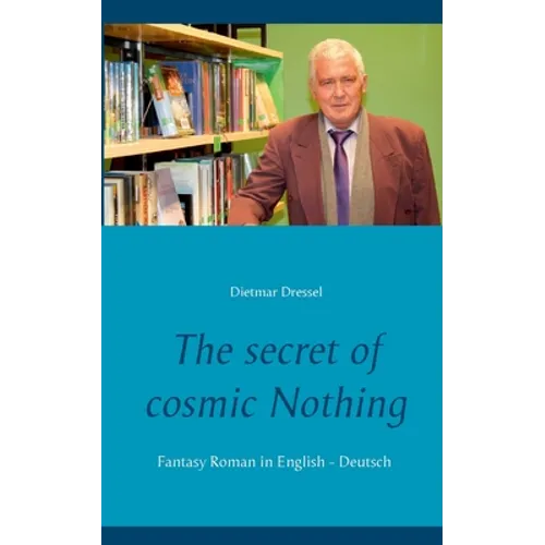The secret of cosmic Nothing: Fantasy Roman in English - Deutsch