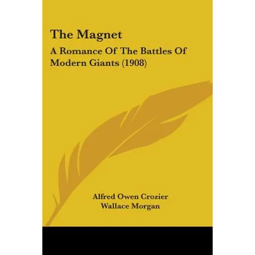 The Magnet: A Romance Of The Battles Of Modern Giants (1908)