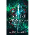 Captive Princess: A Reverse Harem Dark Romance