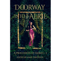 Doorway into Faerie: Sixteen Tales of Magic and Enchantment