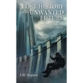 Lost History of an Unwanted Future: And the Theft of the First Element