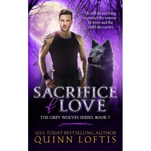 Sacrifice of Love: Book 7 of The Grey Wolves Series