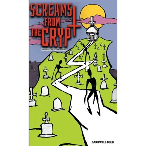 Screams from the Crypt: As heard by Darkwell Bled