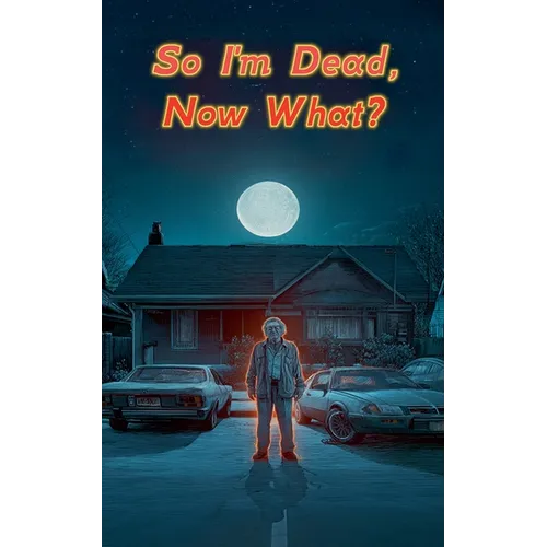 So I'm Dead, Now What?