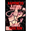 Happiness & Other Diseases