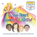 In Your Heart Lives a Rainbow: Book 1
