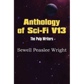Anthology of Sci-Fi V13, the Pulp Writers - Sewell Peaslee Wright
