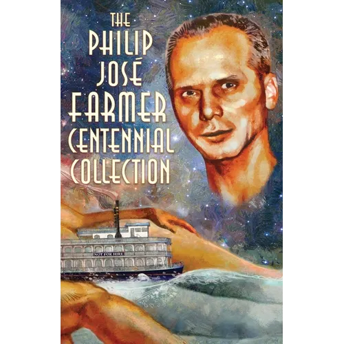 The Philip José Farmer Centennial Collection