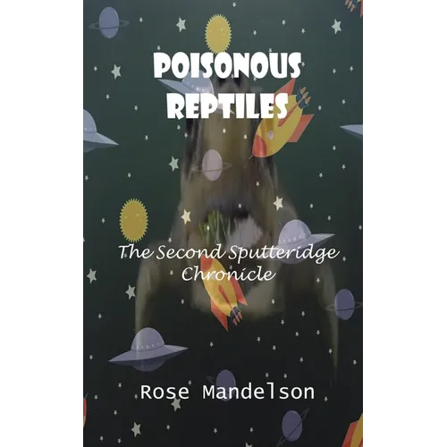 Poisonous Reptiles: The Second Sputteridge Chronicle