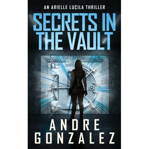 Secrets in the Vault (An Arielle Lucila Thriller)