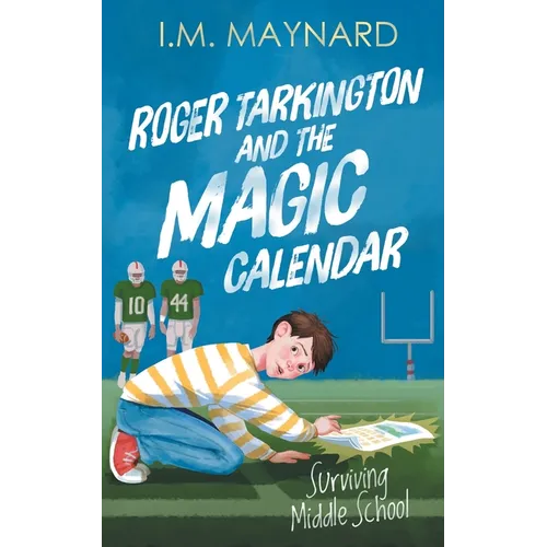 Roger Tarkington and the Magic Calendar: Surviving Middle School