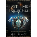 The Last Time I Killed Him