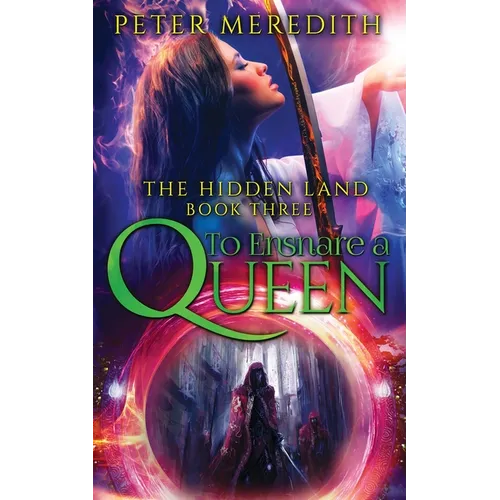 To Ensnare A Queen: The Hidden Land Novel 3
