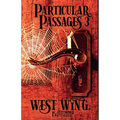 Particular Passages 3: West Wing