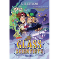 The Glass Scientists: Volume One: A Graphic Novel
