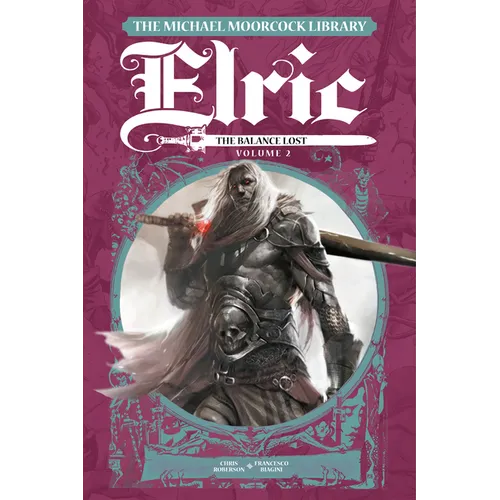 The Michael Moorcock Library Elric: The Balance Lost Vol. 2