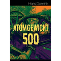 Atomgewicht 500: Einer der bekanntesten Romane des deutschen Science-Fiction-Pioniers
