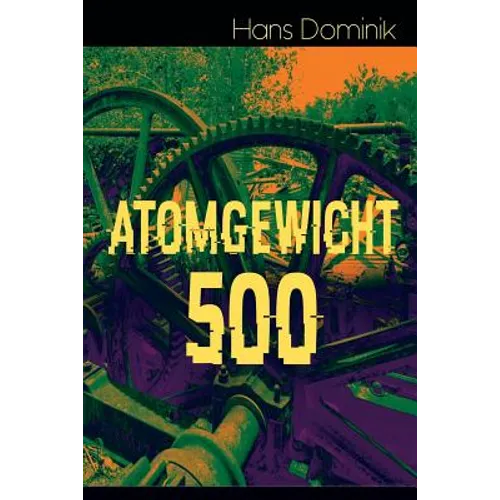 Atomgewicht 500: Einer der bekanntesten Romane des deutschen Science-Fiction-Pioniers