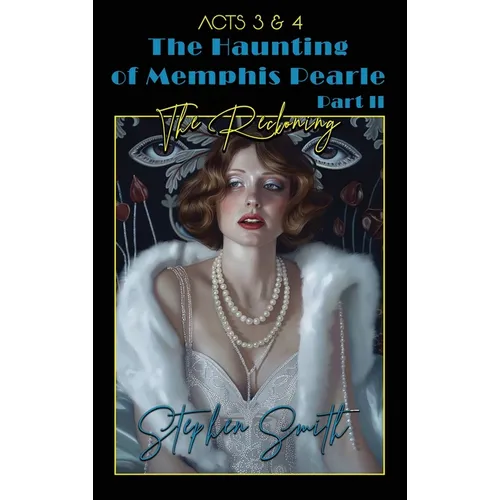 The Reckoning: The Haunting of Memphis Pearle Part II: Acts III & IV