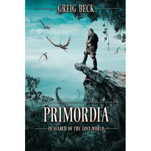 Primordia: In Search of the Lost World