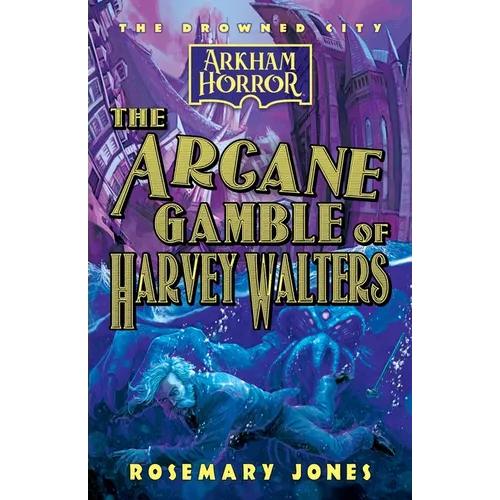 The Arcane Gamble of Harvey Walters: An Arkham Horror Novel