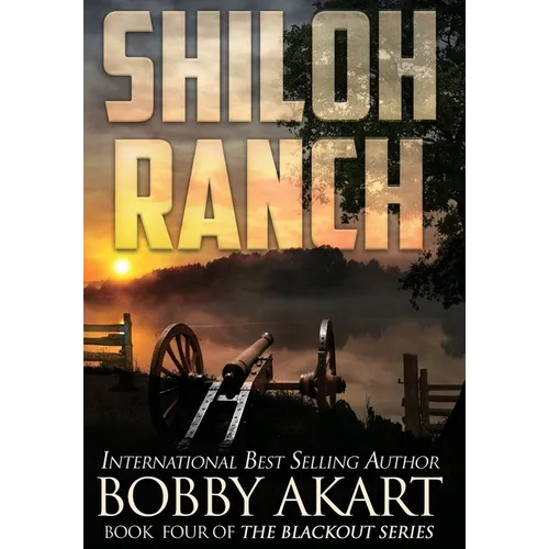 Shiloh Ranch: A Post-Apocalyptic EMP Survival Thriller