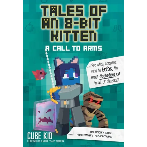 Tales of an 8-Bit Kitten: A Call to Arms: An Unofficial Minecraft Adventure Volume 2 - Paperback