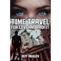 Time Travel for Love and Profit